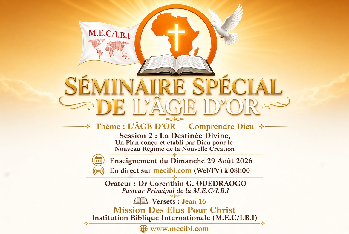 SEMINAIRE SPECIAL DE L\'AGE D\'OR : Enseignement du Dimanche 29 Aout 2026 : Session 2 : La Destinée Divine, Un Plan conçu et établi par Dieu pour le Nouveau Régime de la Nouvelle Création