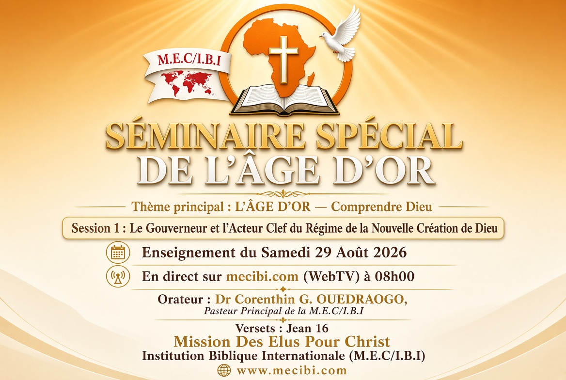 SEMINAIRE SPECIAL DE L\'AGE D\'OR : Enseignement du Samedi 29 Aout 2026 : Session 1 : Le Gouverneur et l\'Acteur Clef du Régime de la Nouvelle Création de Dieu